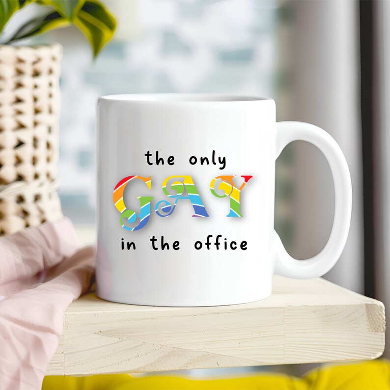 The Only Gay in the Office Mug